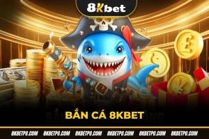 Bắn cá 8KBET