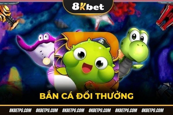 Bắn cá đổi thưởng