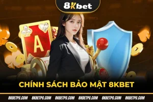 Chính sách bảo mật 8KBET