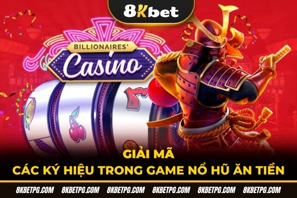 Giải mã các ký hiệu trong game nổ hũ ăn tiền