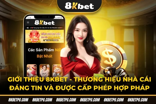Giới thiệu 8KBET thương hiệu nhà cái hợp pháp
