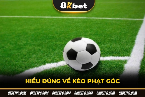 Hiểu đúng về kèo phạt góc
