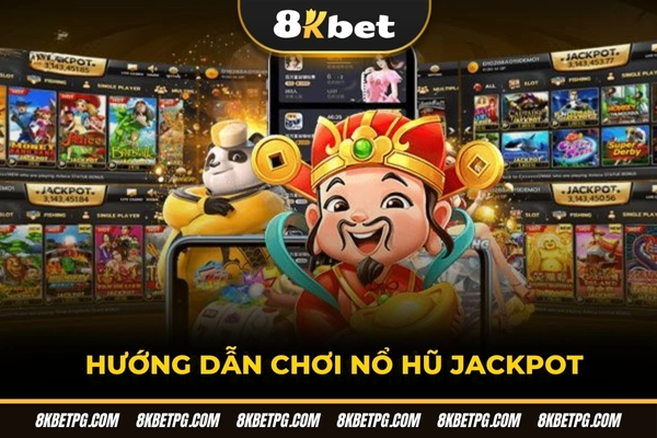 Hướng dẫn chơi nổ hũ Jackpot