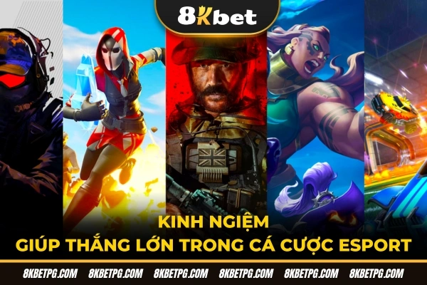Kinh nghiệm giúp thắng lơn trong cá cược Esport