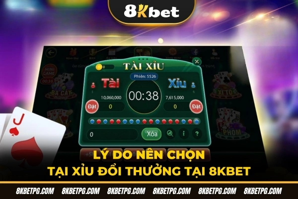 Lý do nên chọn tài xỉu đổi thưởng tại 8KBET