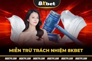 Miễn trừ trách nhiệm 8KBET