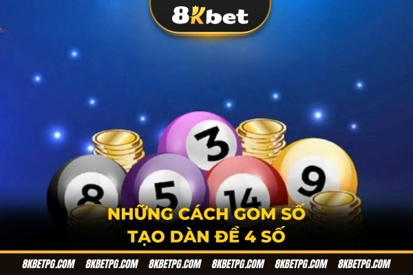 Những cách gom số tạo dàn đề 4 số