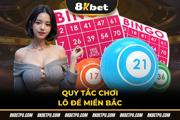 Quy tắc chơi lô đề miền Bắc